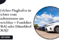 Welcher Flughafen ist leichter vom Stadtzentrum aus erreichbar – Frankfurt (FRA) oder Düsseldorf (DUS)?