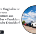 Welcher Flughafen ist leichter vom Stadtzentrum aus erreichbar – Frankfurt (FRA) oder Düsseldorf (DUS)?